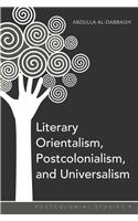 Literary Orientalism, Postcolonialism, and Universalism