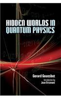 Hidden Worlds in Quantum Physics