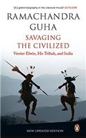 Savaging the Civilized: Verrier Elwin, His Tribals and India