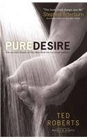 Pure Desire – How One Man`s Triumph Can Help Others Break Free From Sexual Temptation