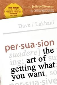Persuasion: The Art of Getting What You Want(English)