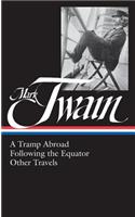 Mark Twain: A Tramp Abroad, Following the Equator, Other Travels (Loa #200)