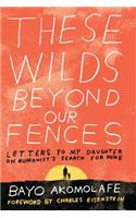 These Wilds Beyond Our Fences