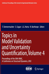 Topics in Model Validation and Uncertainty Quantification, Volume 4