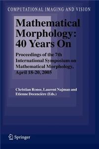 Mathematical Morphology: 40 Years On