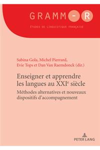 Enseigner et apprendre les langues au XXIe siècle: Méthodes alternatives et nouveaux dispositifs d'accompagnement(47 GRAMM-R)