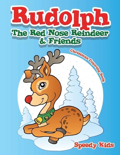 Rudolph The Red Nose Reindeer & Friends Christmas Coloring Book: (English)