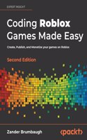 Coding Roblox Games Made Easy - Second edition