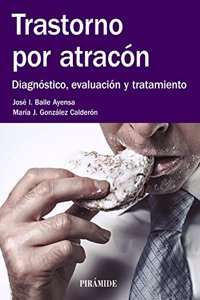 Trastorno por atracon: Diagnostico, evaluacion y tratamiento