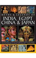 Legends & Myths of India, Egypt, China & Japan the Mythology of the East: The Fabulous Stories of the Heroes, Gods and Warriors of Ancient Egypt and Asia