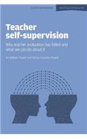 Teacher Self-Supervision: Why Teacher Evaluation Has Failed and What We Can Do about It
