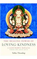 The Healing Power of Loving-Kindness: A Guided Buddhist Meditation [With 3]