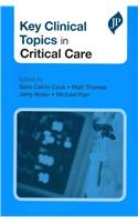 Key Clinical Topics in Critical Care