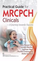 Practical Guide for MRCPCH Clinicals â€” A Journey towards Success - 2024