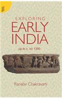 Exploring Early India: Up to C. Ad 1300