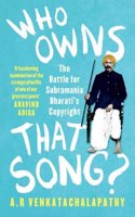 Who Owns that Song?: The Battle for Subramania Bharati?s Copyright