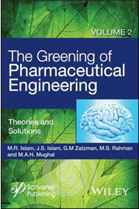 The Greening of Pharmaceutical Engineering, Theories and Solutions