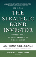 Strategic Bond Investor, Third Edition: Strategic Tools to Unlock the Power of the Bond Market