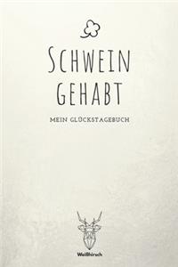 Schwein gehabt - Mein Glückstagebuch