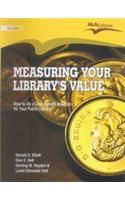 Measuring Your Library'S Value: How To Do A Cost Benefit Analysis For Your Public Library