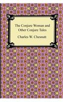 Conjure Woman and Other Conjure Tales