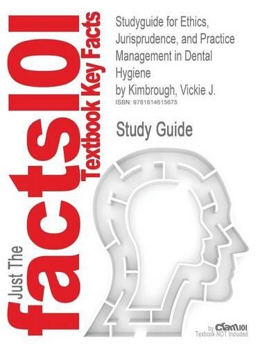 Studyguide for Ethics, Jurisprudence, and Practice Management in Dental Hygiene by Kimbrough, Vickie J., ISBN 9780131708228