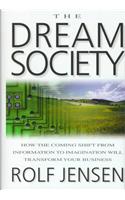 The Dream Society: The Coming Shift from Information to Imagination