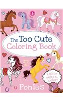 Too Cute Coloring Book: Ponies