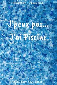 J'peux pas... J'ai Piscine