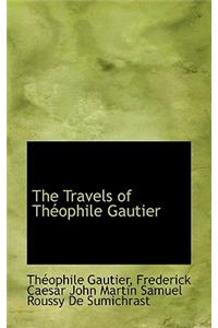 The Travels of Th Ophile Gautier