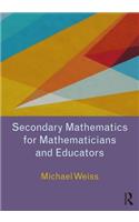 Secondary Mathematics for Mathematicians and Educators