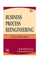 Business Process Reengineering : Text And Cases