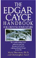 Edgar Cayce Handbook for Creating Your Future