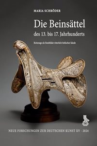 Die Beinsattel Des 13. Bis 17. Jahrhunderts