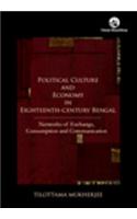 Political Culture and Economy in Eighteenth-century Bengal: Networks of Exchange, Consumption and Communication