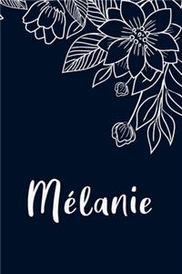 Mélanie: Floral Design Journal / Notebook With Personalized Name And Flowers Birthday Gifts, Valentine Day Gift For Women & Girl, Mom, Sister or Girlfriend, 