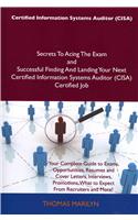 Certified Information Systems Auditor (Cisa) Secrets to Acing the Exam and Successful Finding and Landing Your Next Certified Information Systems Audi