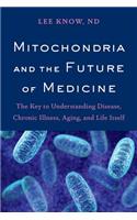 Mitochondria and the Future of Medicine