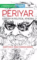 Periyar: A Study in Political Atheism (Literary/Cultural Theory)