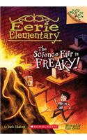 Science Fair Is Freaky! a Branches Book (Eerie Elementary #4)