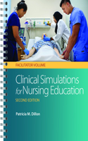 Clinical Simulations for Nursing Education: Facilitator Volume