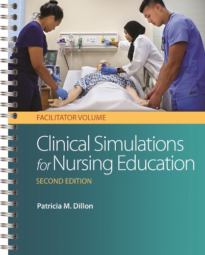 Clinical Simulations for Nursing Education: Facilitator Volume