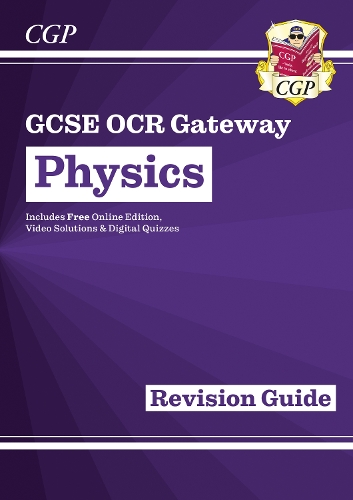 GCSE Physics OCR Gateway Revision Guide: Includes Online Edition, Quizzes & Videos: (CGP OCR Gateway GCSE Physics)