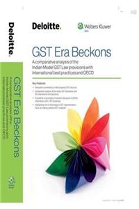 GST Era Beckons– A comparative analysis of the Indian Model GST Law provisions with International best practices and OECD
