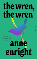 The Wren, the Wren - A Novel