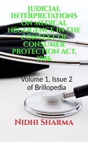 JUDICIAL INTERPRETATIONS ON MEDICAL NEGLIGENCE IN THE CONTEXT OF CONSUMER PROTECTION ACT, 1986 : Volume 1, Issue 2 of Brillopedia