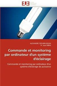 Commande Et Monitoring Par Ordinateur d'Un Syst�me d'�clairage: (Omn.Univ.Europ.)
