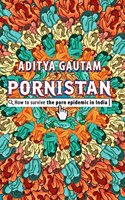 Pornistan: How to Survive the Porn Epidemic in India
