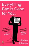 Everything Bad is Good for You