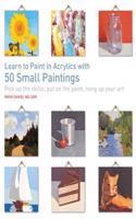 Learn to Paint in Acrylics with 50 Small Paintings